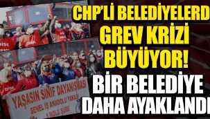 CHPli belediyelerde peş peşe grev kararı