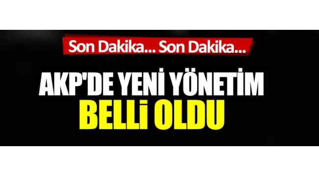 AKPde yeni yönetim belli oldu. İşte AKP MYK listesi 