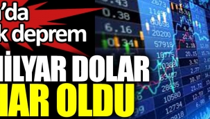 Borsada büyük deprem 35 milyar dolar buhar oldu 
