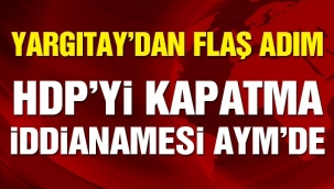 Yargıtay Cumhuriyet Başsavcısı, HDP'nin kapatılması için AYM'ye iddianame sundu