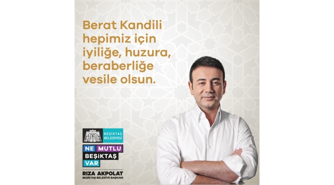 Beşiktaş Belediye Başkanı Rıza Akpolattan Berat Kandili Mesajı