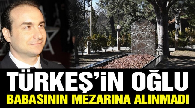 Türkeş'in oğlu babasının kabir ziyaretine alınmadı