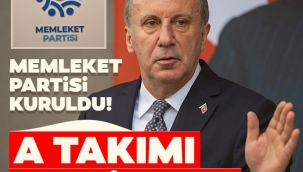  Memleket Partisi kuruldu! Muharrem İncenin A takımı belli oldu