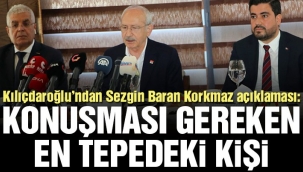 CHP Genel Başkanı Kılıçdaroğlu: Sezgin Baran Korkmaz'ın arkasında ciddi bir güç var