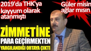 Zimmetine para geçirmekten yargılandığı ortaya çıktı