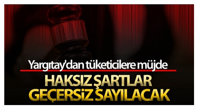 Yargıtaydan milyonlarca tüketiciyi ilgilendiren karar!