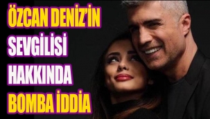 Özcan Denizin yeni sevgilisi hakkında bomba iddia
