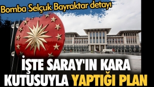 İşte Sarayın kara kutusuyla yaptığı plan. Bomba Selçuk Bayraktar detayı