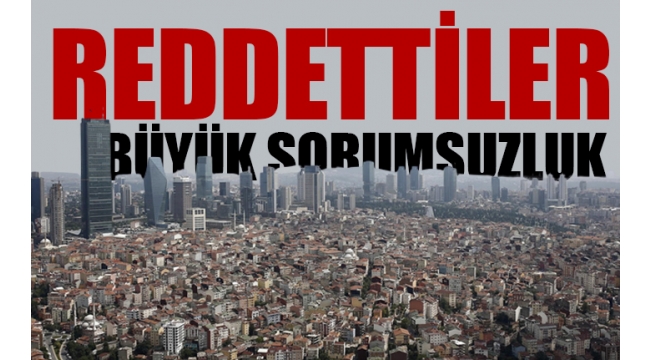 AKP ve MHP yüz binlerce İstanbullunun hayatını tehlikeye attı...