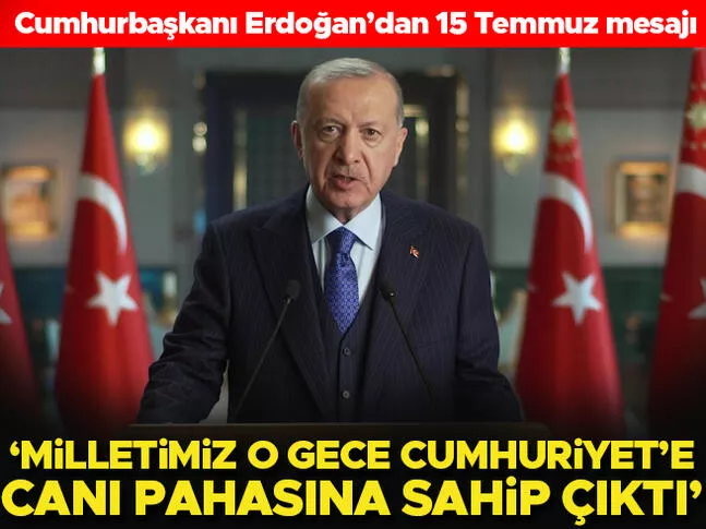 Cumhurbaşkanı Erdoğandan 15 Temmuz mesajı: Milletimiz o gece Cumhuriyet'e canı pahasına sahip çıktı