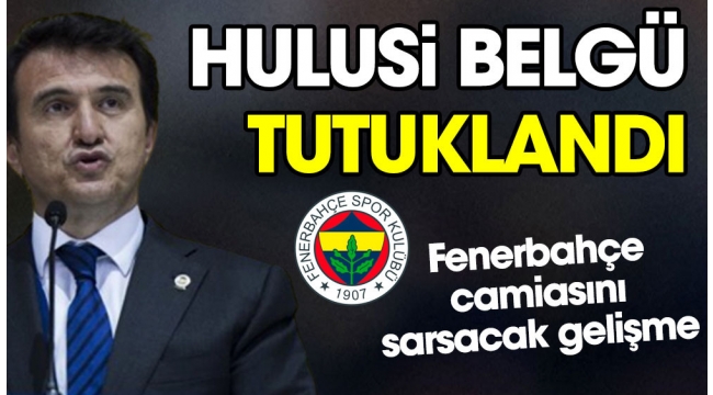 Fenerbahçenin eski yöneticisi Hulusi Belgü Demir Yumruk Operasyonu kapsamında tutuklandı