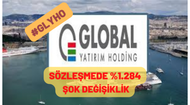 GLYHO SPK'nın onayından %1.284,61 oranında sözleşmede şok değişiklik yaptı!