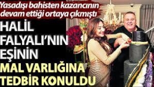 Halil Falyalı'nın eşinin mal varlığına tedbir konuldu