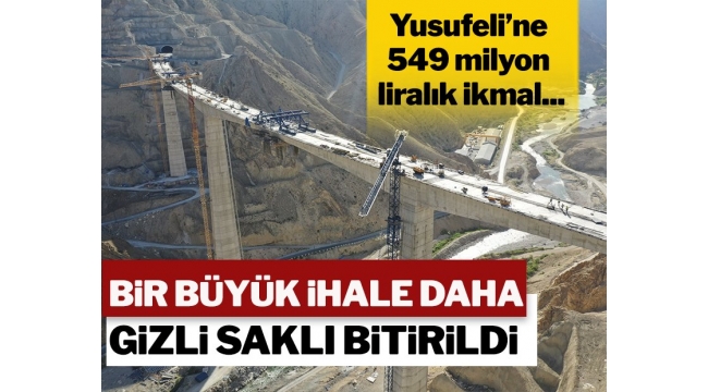 Yusufeli'ne ikmal: Bir büyük ihale daha gizlice bitirildi