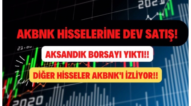 Akbank hisseleri çakıldı! 