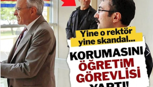 Rektör, korumasını öğretim görevlisi yaptı!