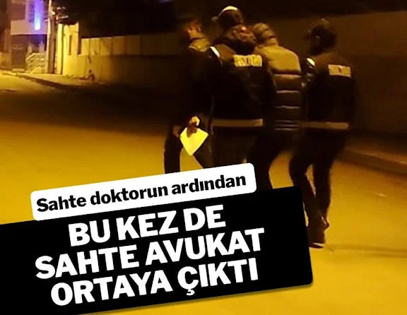 Bu kez sahte avukat yakalandı