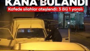 Kafede silahlar ateşlendi! 3 ölü 1 yaralı