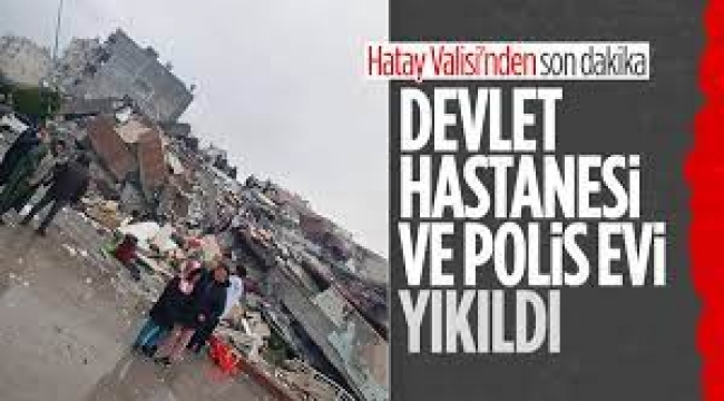 7.4'lük depremde İskenderun ve Antakya devlet hastaneleri ile polisevi yıkıldı