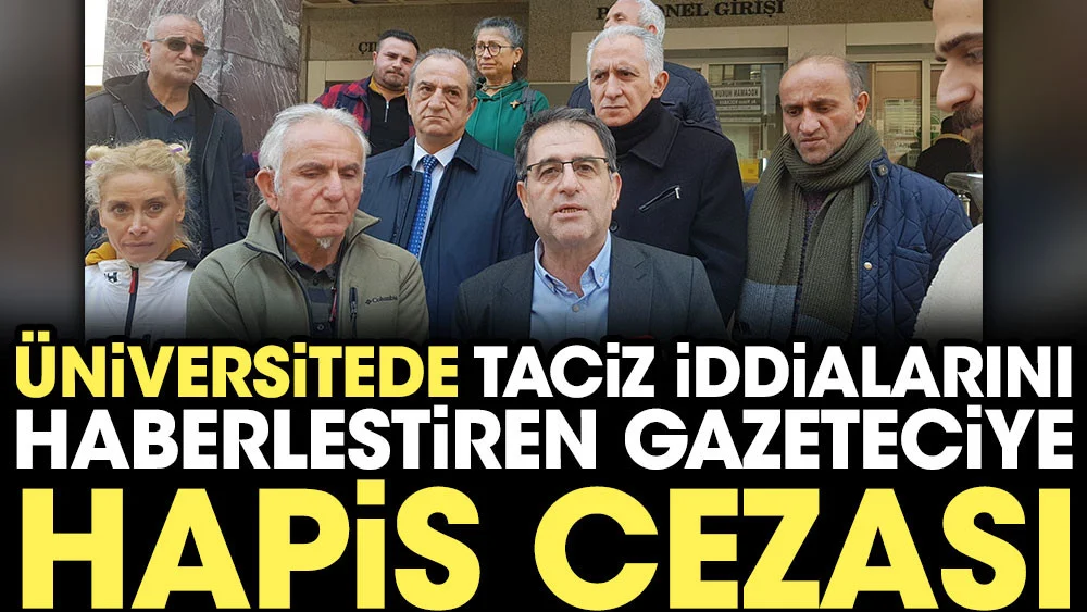 Üniversitede taciz iddialarını haberleştiren gazeteciye hapis cezası