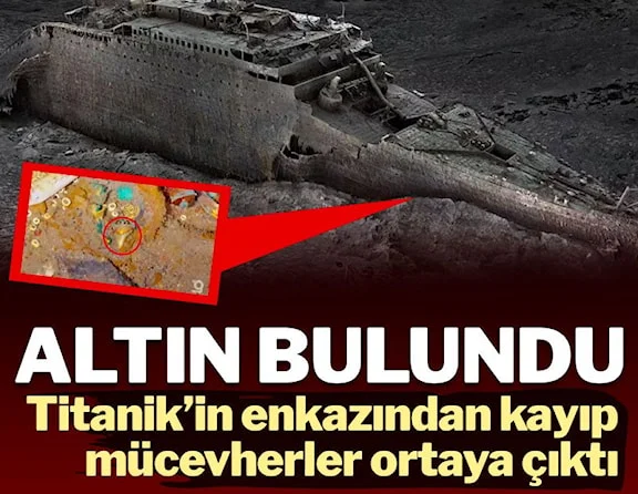 Titanik'in gizli hazineleri ortaya çıktı: Altınlar tespit edildi