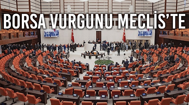 Borsada yabancı yatırımcıya bilgi taşındığı iddiası Meclis'e taşındı