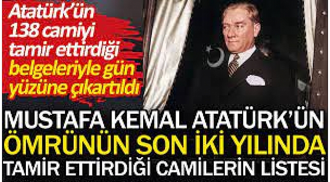 Mustafa Kemal Atatürk'ün ömrünün son iki yılında tamir ettirdiği camilerin listesi