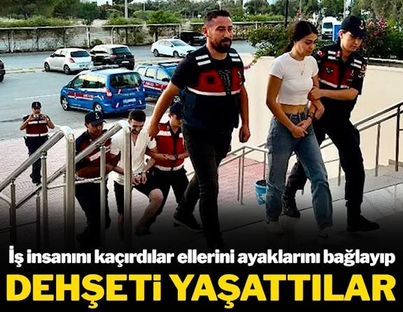 İş insanını kaçırıp dehşeti yaşattılar