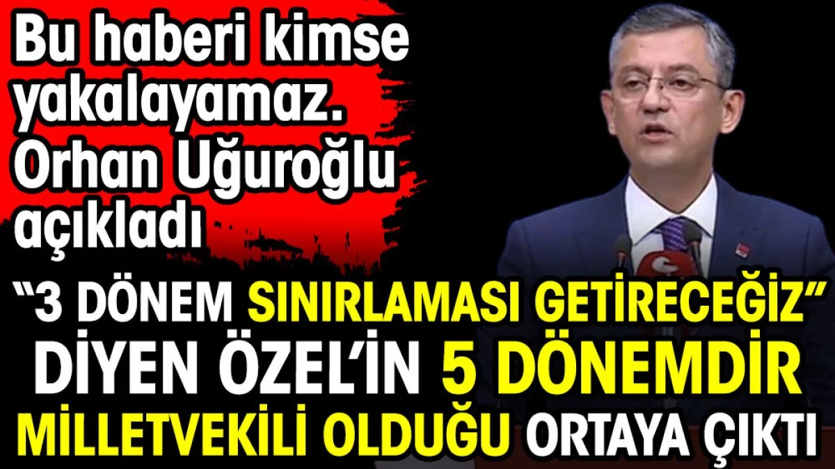 Şaka gibi, Üç dönem sınırlaması getireceğiz diyen Özgür Özel'in 5 dönemdir milletvekili olduğunu ortaya çıktı. Orhan Uğuroğlu yakaladı