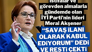 Akşener: Partimize operasyon var, savaş ilanı kabul ediyorum