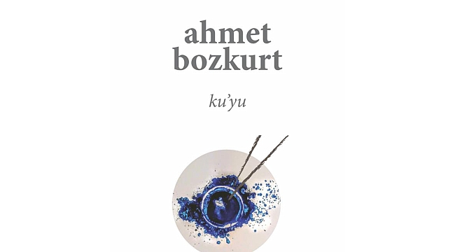 Şair Ahmet Bozkurt şiir kitabı" Ku'yu" yeni baskısıyla Ayrıntı Yayınları'ndan çıktı.