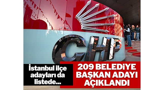 CHP'de İstanbul'un ilçeleri dahil 209 belediyenin başkan adayı belli oldu