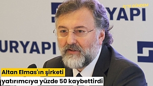 Altan Elmas'ın şirketi, yatırımcıya yüzde 50 kaybettirdi