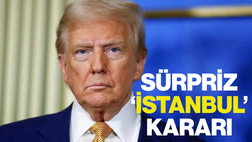 ABD Başkanı Donald Trump'tan 'İstanbul' Açıklaması