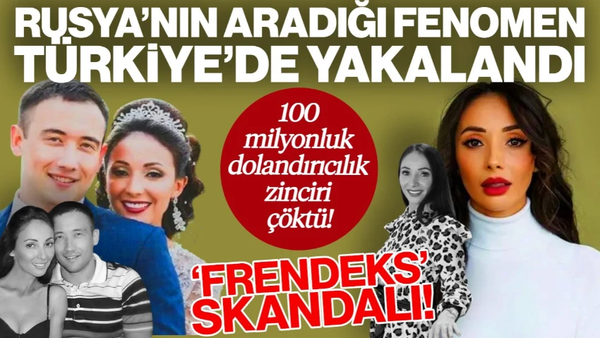 100 Milyonluk Dolandırıcılık Zinciri Çöktü! Rusya'nın Aradığı Fenomen Türkiye'de Yakalandı