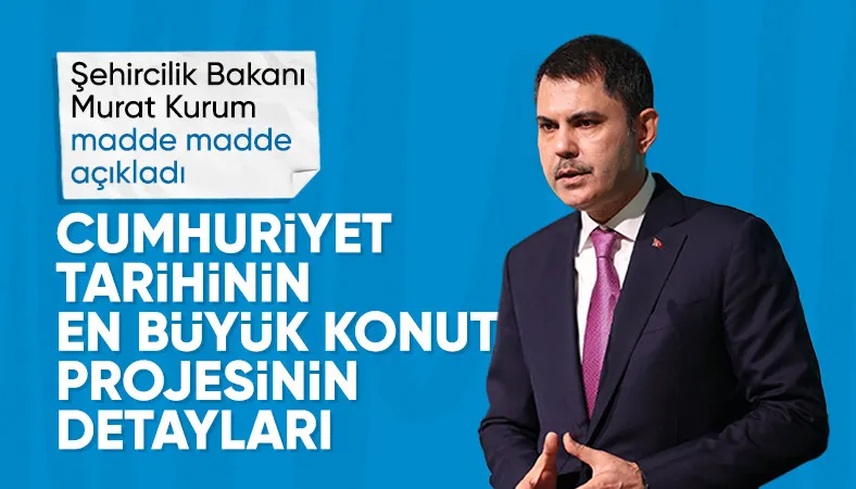 Konutta yeni dönem! Murat Kurum: Cumhuriyet tarihinin en büyük projesi