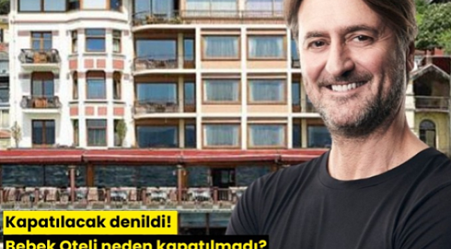 Kapatılacak denildi: Bebek Oteli neden kapatılmadı?