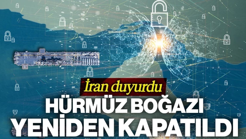 İran Hürmüz Boğazı'nı Yeniden Kapattı